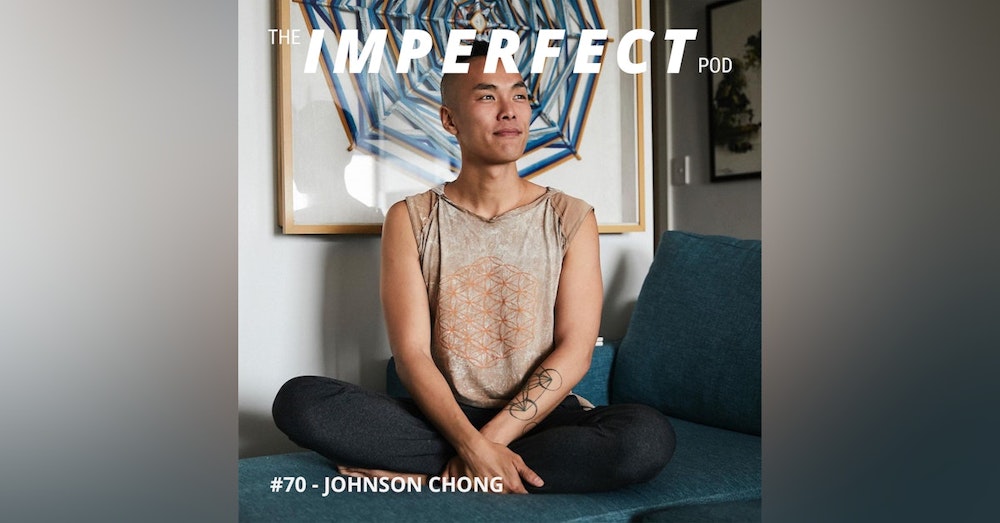 70. Asian Masculinity, Spirituality and Masculine and Feminine Energies with Johnson Chong