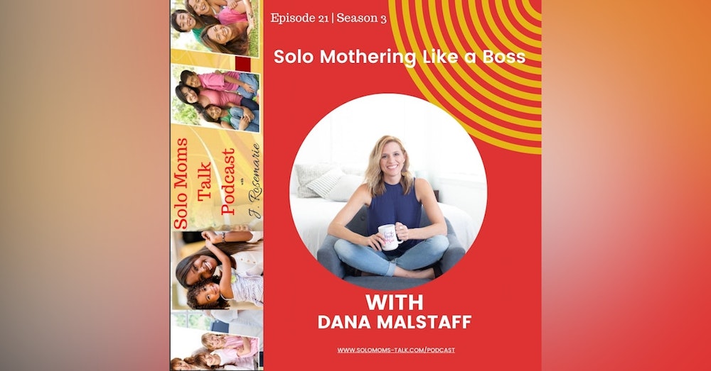 Mothering Solo Like a Boss - Dana Malstaff