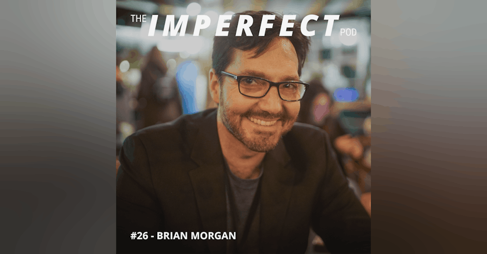 26. How Asking Questions Can Provide Clarity with Brian Morgan