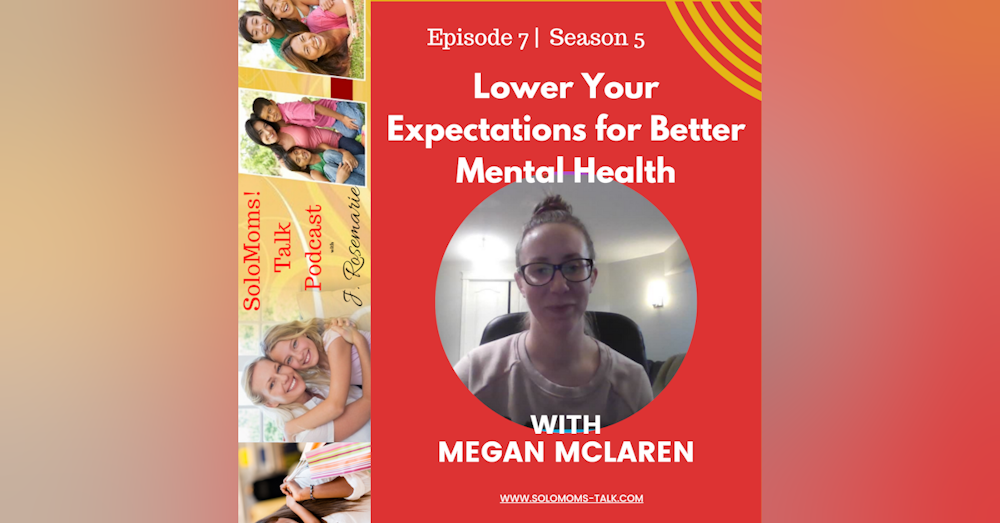 Lower Your Expectations for Better Mental Health w/Megan McLaren
