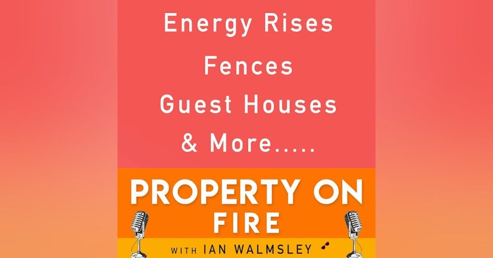 #022 Energy rises, Fences, Guest houses & more!