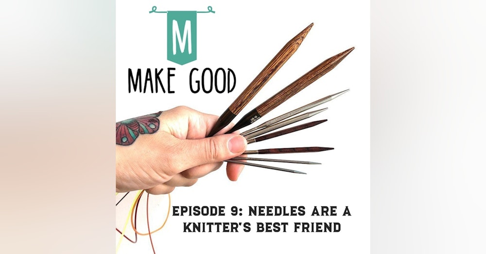 Episode 9: Needles are a Knitter's Best Friend