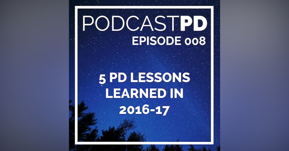 5 PD Lessons Learned In 2016-17 - PPD008