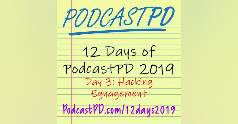 Hacking Engagement - 12 Days of PodcastPD 2019