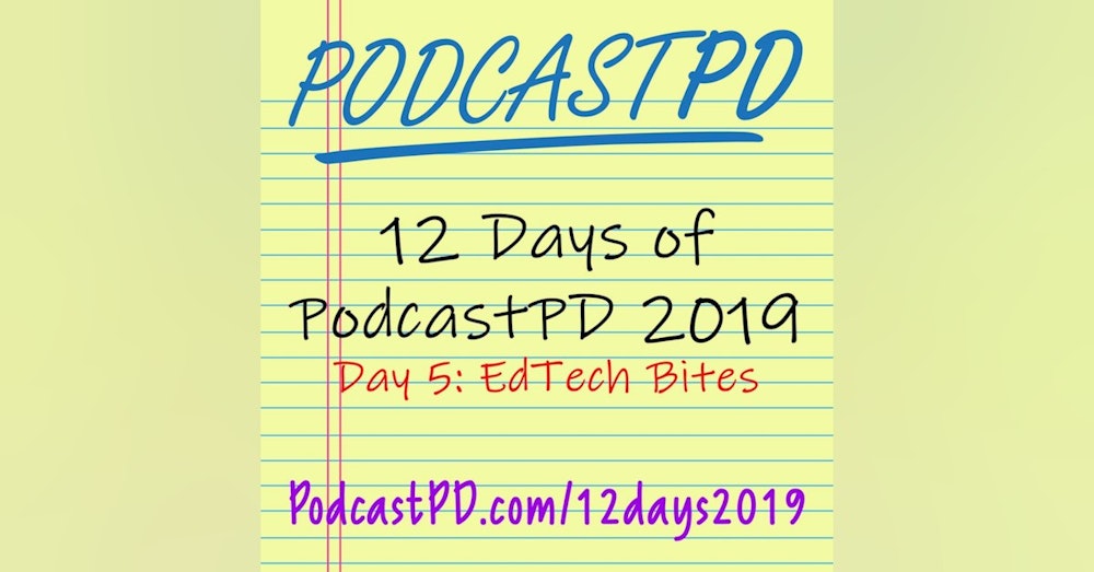EdTech Bites - 12 Days of PodcastPD 2019