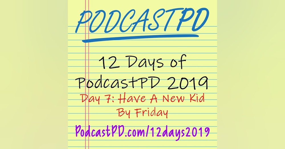 Have a New Kid by Friday - 12 Days of PodcastPD 2019