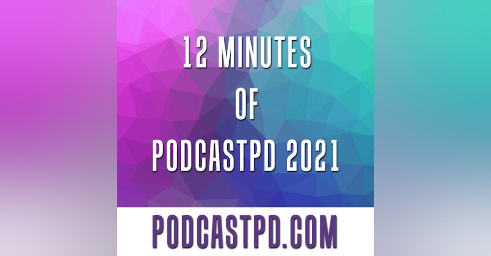 12 "Minutes" of PodcastPD 2021 - BONUS
