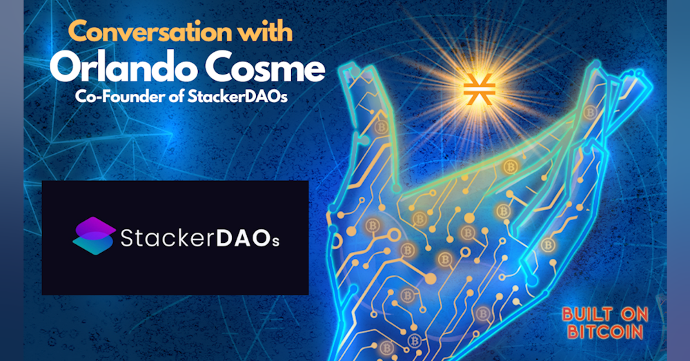 E40: A No-Code Platform to Build and Manage DAO's on Stacks - Orlando Cosme Co-Founder of StackerDAOs