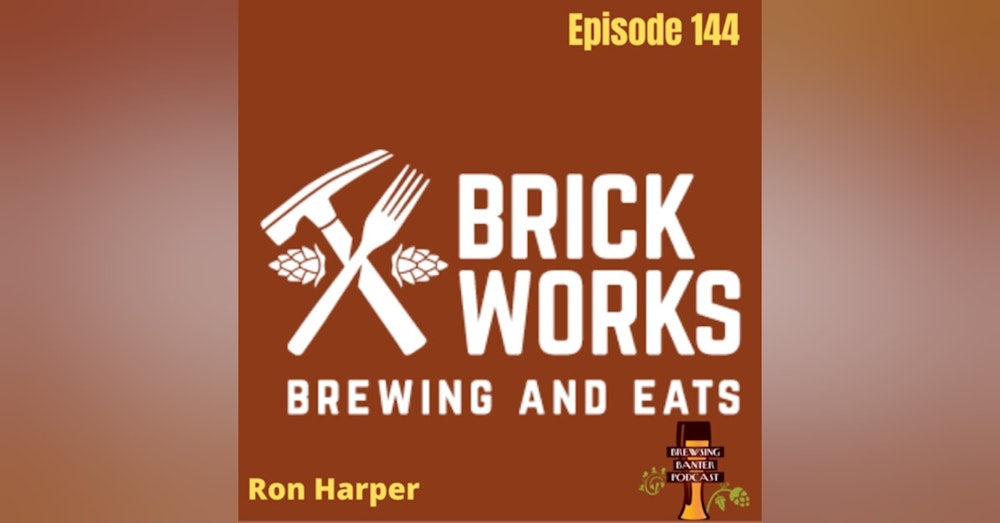 BBP 144 - Ron Harper / Brick Works Brewing and Eats