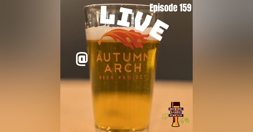 BBP 159 - Live @ Autumn Arch Beer Project