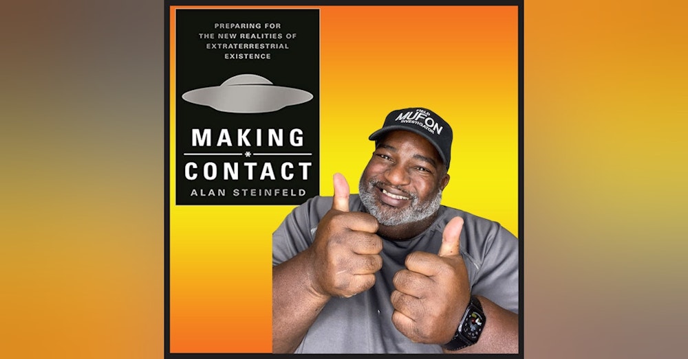 Roderick Martin's Interview w/ Alan Steinfeld - Author of Making Contact : Preparing for the New Realities of Extraterrestrial Existence