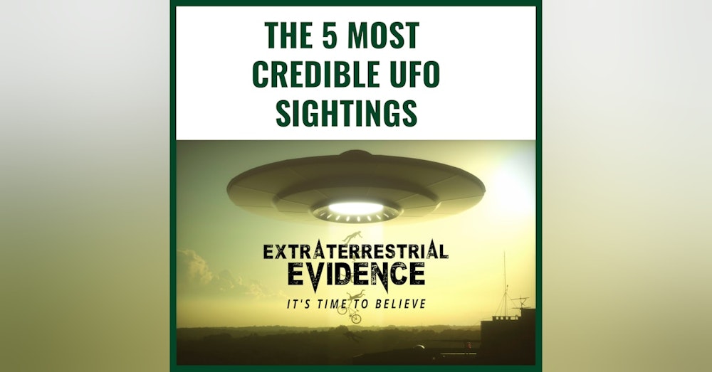 The 5 Most Credible UFO Sightings