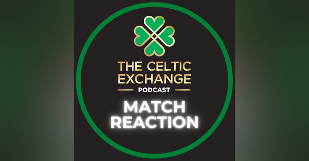 Match Reaction: Celtic v Rangers (Sun 2nd May 2021)