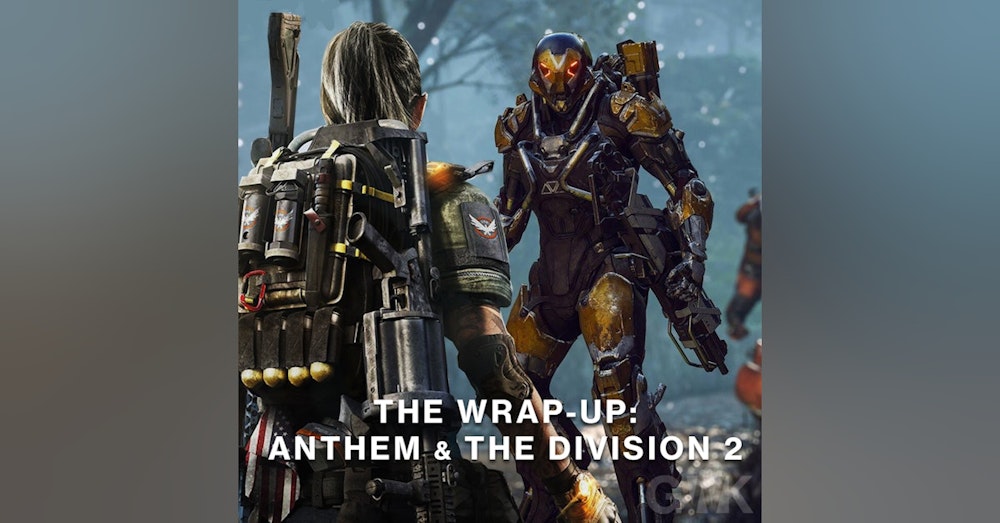 BONUS: The Wrap-up - Anthem & The Division 2