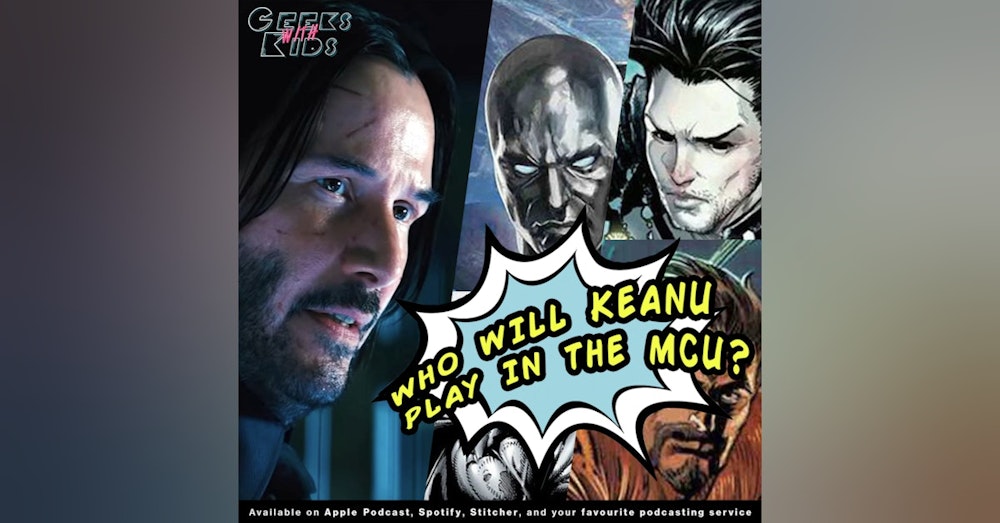 BONUS - Who should Keanu Reeves play in the MCU??