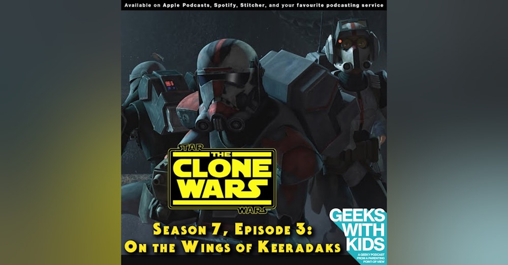 BONUS - The Geeks React to "Star Wars: Clone Wars" S07E03 - On the Wings of Keeradaks