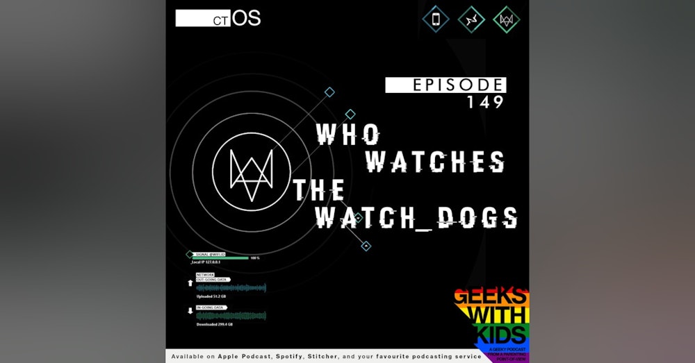 149 - Who watches the Watch Dogs