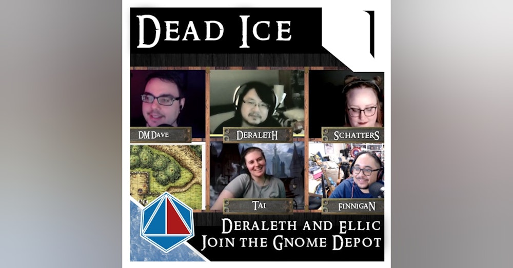 Deraleth & Ellic join the Gnome Depot | Dead Ice | Campaign 1: Episode 1