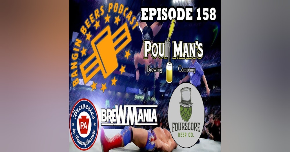 Bangin Beers Podcast ep158 Breweries in PA Finals Fourscore(2) vs Pour Man's(11) BrewMania