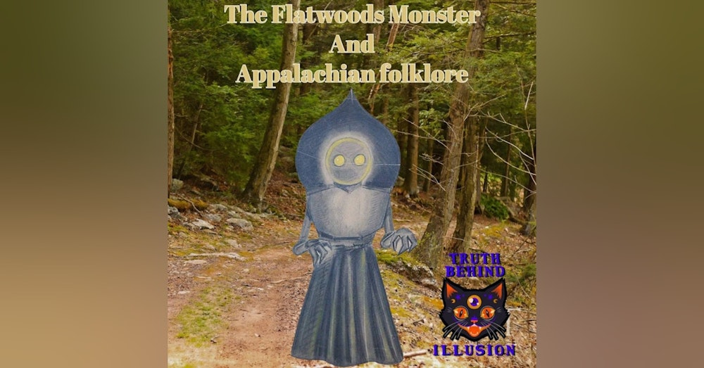 Truth Behind Illusion Ep48 Flatwoods Monster