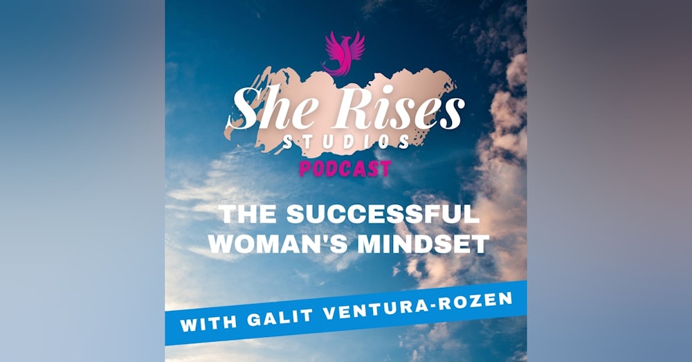 The Successful Woman's Mindset with Galit Ventura-Rozen