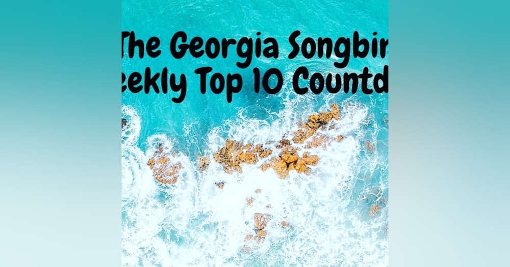 The Georgia Songbirds Weekly Top 10 Countdown Week 32