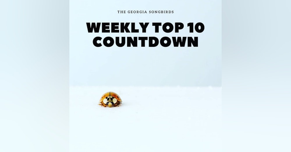 The Georgia Songbirds Weekly Top 10 Countdown Week 34