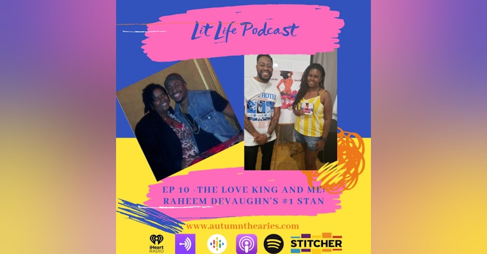 EP 10 - The Love King and Me: Raheem Devaughn's #1 Stan