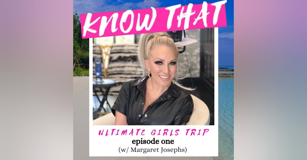 Ultimate Girls Trip: Episode 1 (w/ Margaret Josephs of RHONJ)