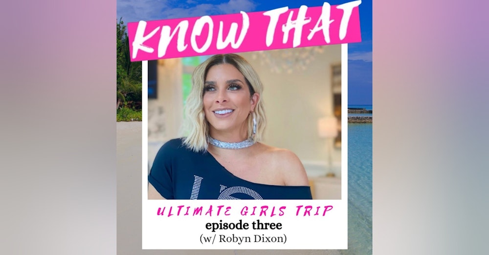 Ultimate Girls Trip: Episode 3 (w/ Robyn Dixon of RHOP)
