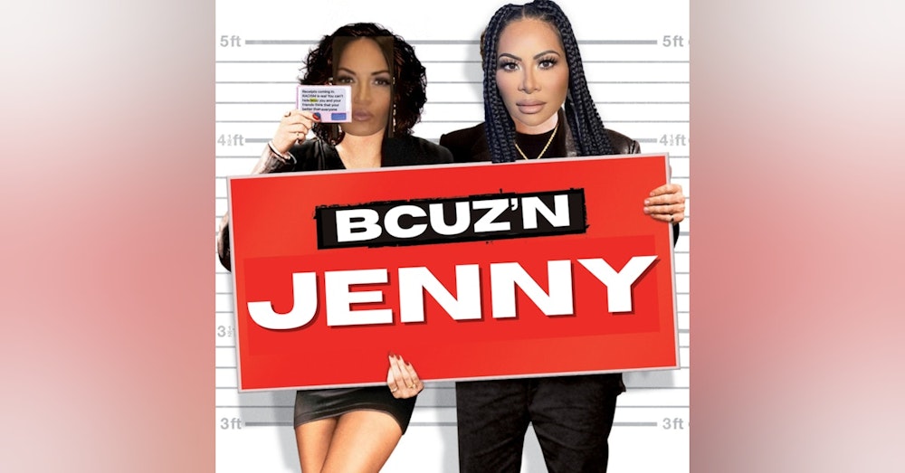 bcuz'n Jenny (w/ Kara Berry of "Everyone's Business But Mine")
