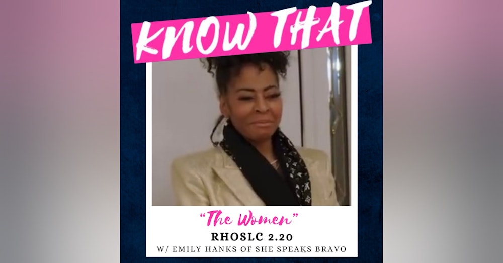 The Women (RHOSLC 2.20 w/ Emily Hanks of "She Speaks Bravo")