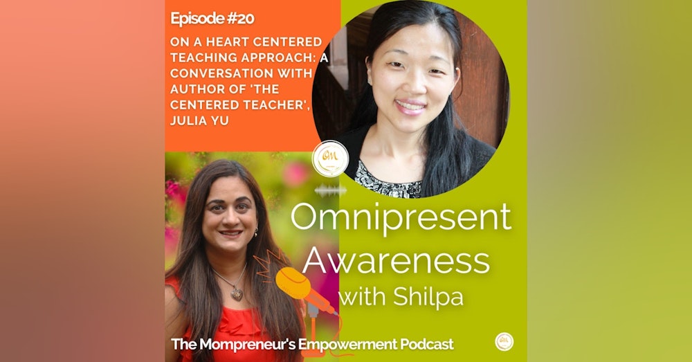 On A Heart Centered Teaching Approach: A Conversation with Author of 'The Centered Teacher', Julia Yu (Episode #20)