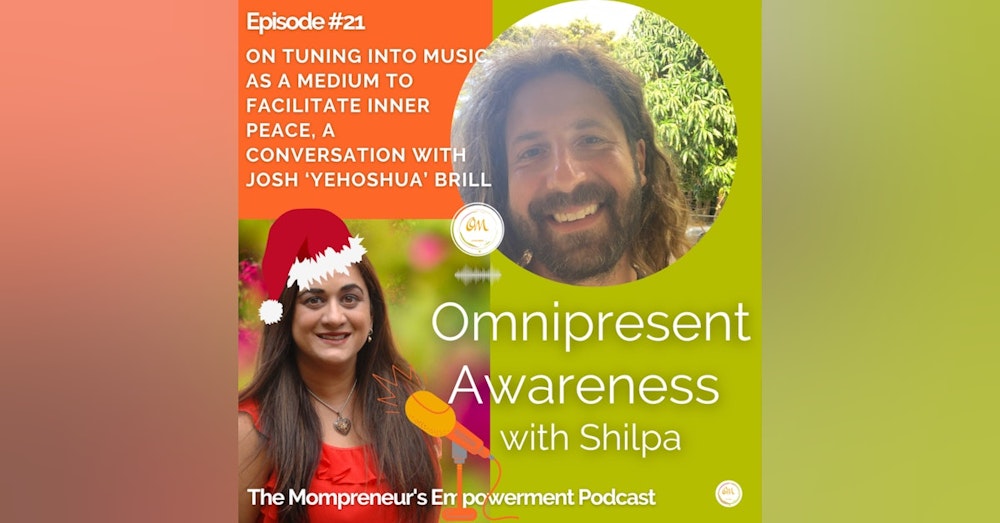 On Tuning into Music as a Medium to Facilitate Inner Peace, A Conversation with Josh ‘Yehoshua’ Brill (Episode #21)