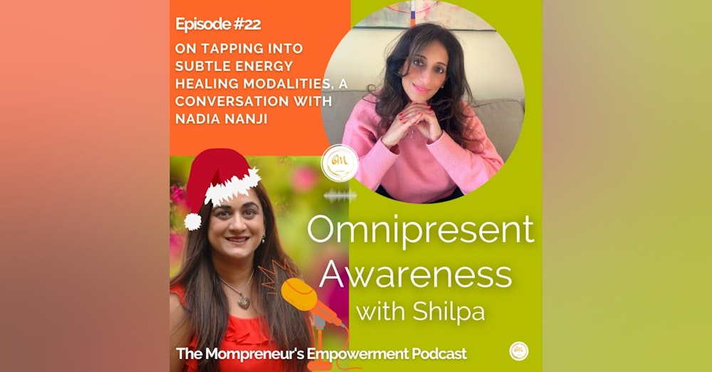 On Tapping into Subtle Energy Healing Modalities, A Conversation with Nadia Nanji (Episode #22)