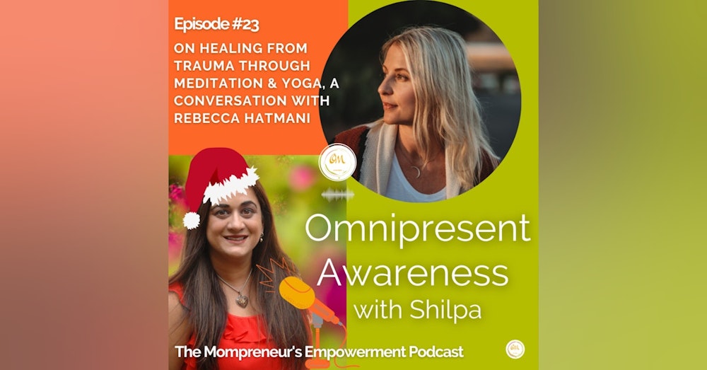 On Healing from Trauma through Meditation & Yoga, A Conversation with Rebecca Hatman (Episode #23)