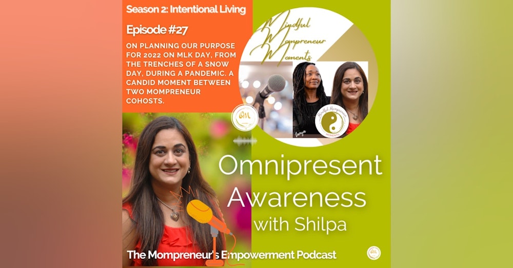 On Planning our Purpose For 2022 on MLK Day, From the Trenches of a Snow Day, During a Pandemic. A Candid Moment Between Two Mompreneur Cohosts (Episode #27)