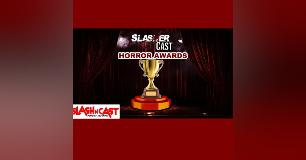 Slasher Cast#90 Horror Awards