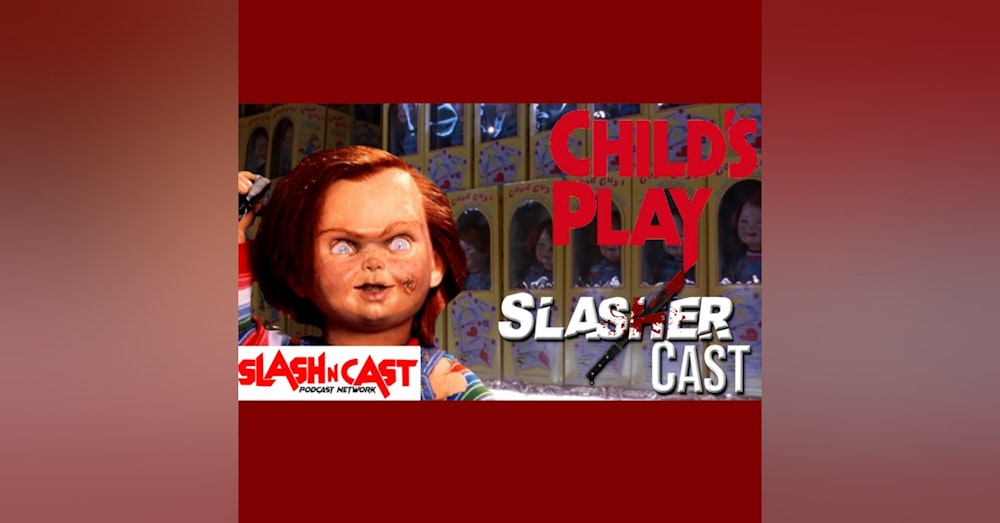 Slasher Cast#91 We Talk Childs Play