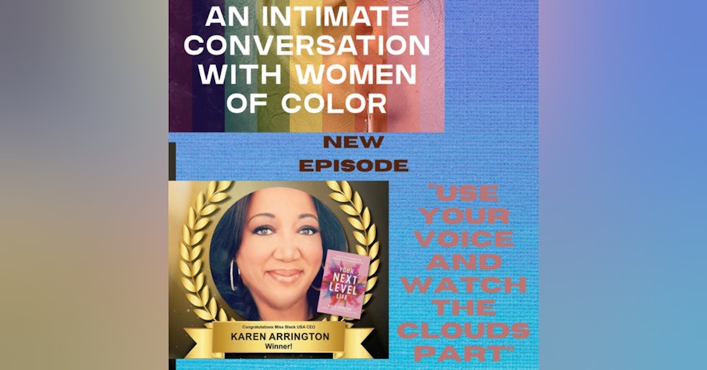"Use Your Voice and Watch the Clouds Part" with Karen Arrington, Winner-NAACP Image Award Outstanding Literary Work /Empowerment Expert /Goodwill Ambassador to Sierra Leone