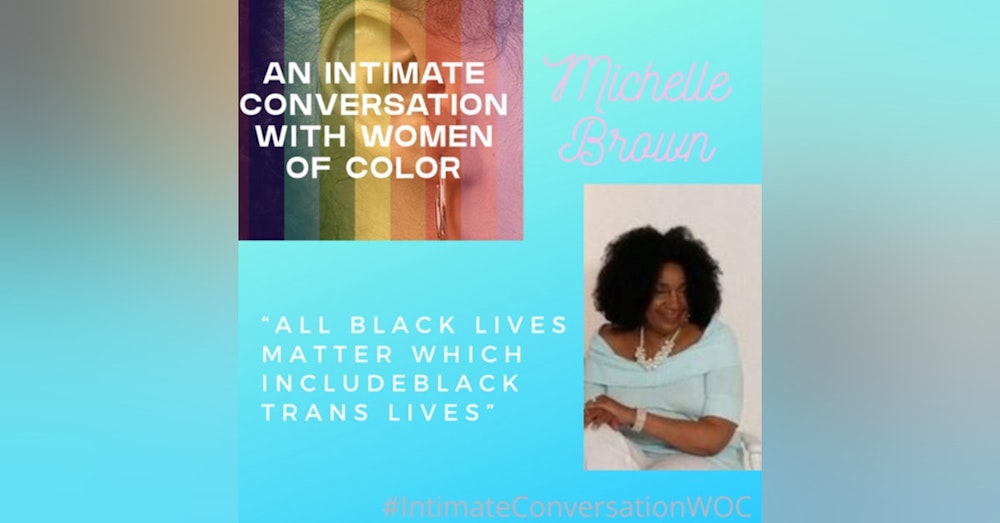 “All Black Lives Matter which include Black Trans Lives Matter” with Michelle Brown, She/Her/Hers, Public Speaker, Author, Activist, Radio Host of Collections by Michelle Brown-Blog Radio