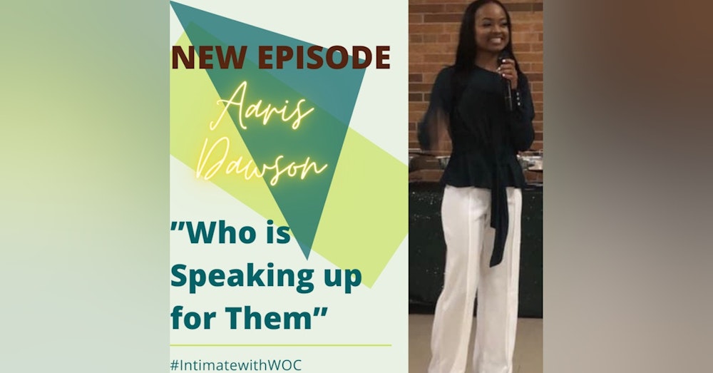 “Who is Speaking up for Them” with Aaris Dawson, Grad Student + Science Teacher