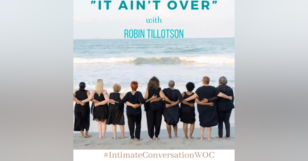 “It Ain't Over” with Robin Tillotson