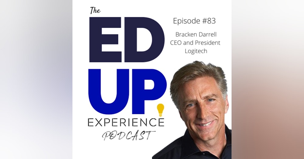83: "It's All About Learning!" Higher Education's Incredible Yield - with Bracken Darrell, CEO and President of Logitech