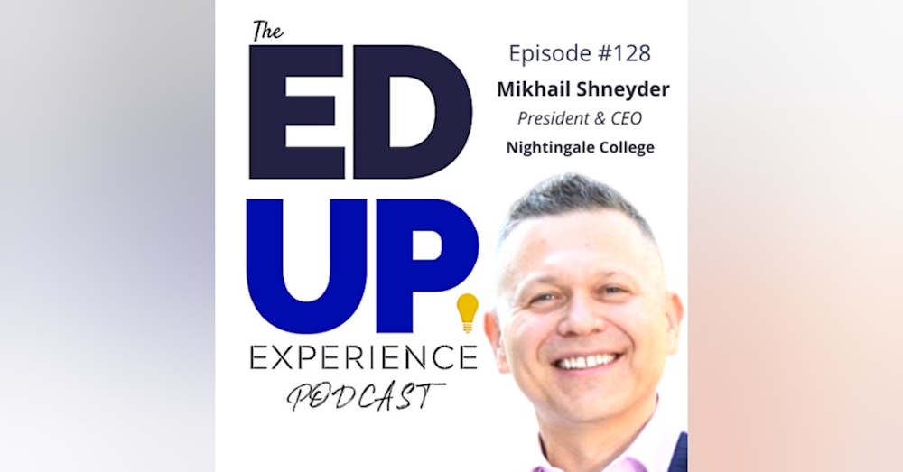 128: Supply & Demand Control of Nursing - with Mikhail Shneyder, President & CEO, Nightingale College