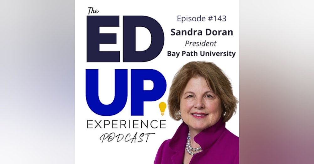 143: Fulfilling the Talent Pipeline (and supporting WOMEN) - with Sandra Doran, President, Bay Path University