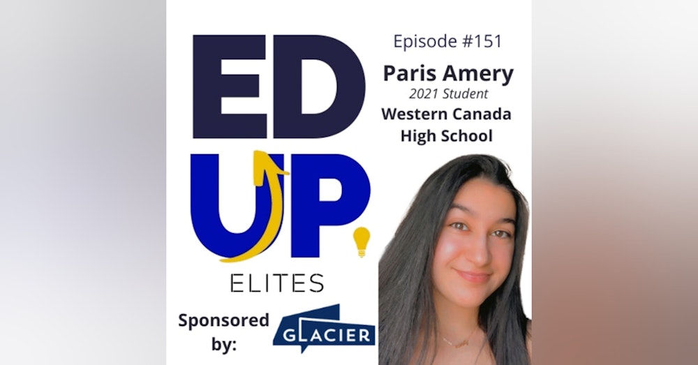 151: BONUS: EdUp Elites: Paris Amery, 2021 Student, Western Canada High School