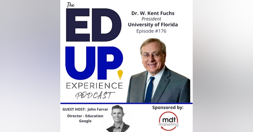 176: The Impact of the University of Florida - with Dr. W. Kent Fuchs, President, University of Florida