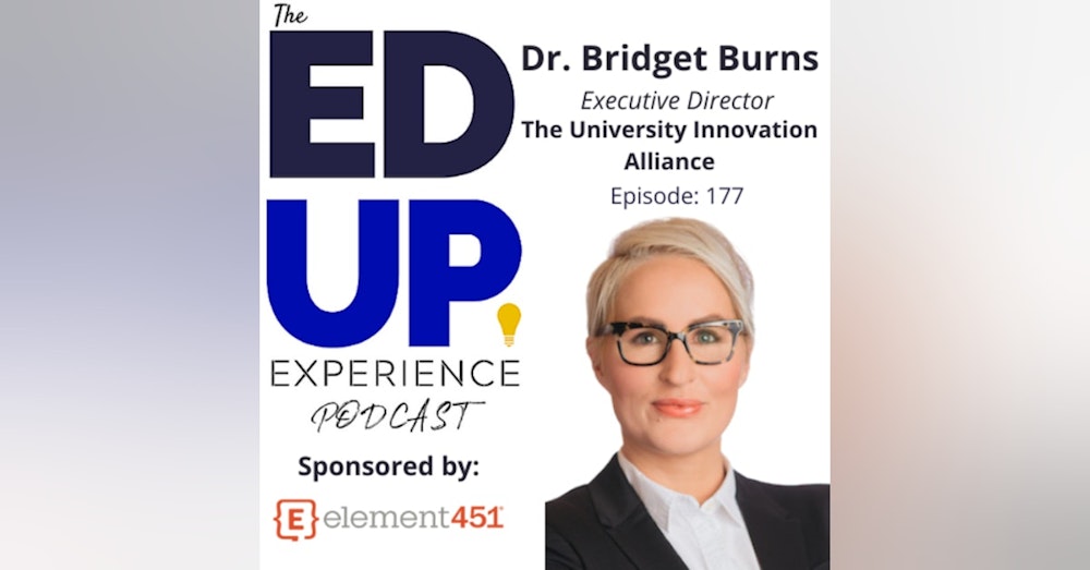 177: A Focus on Completion - with Dr. Bridget Burns, Executive Director, The University Innovation Alliance