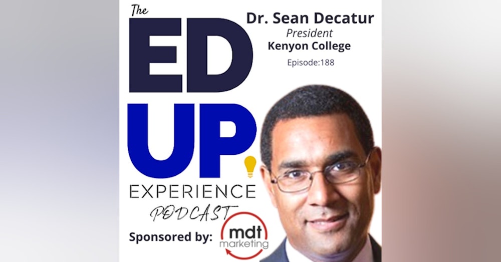 188: Doubling Down on Residential Experience - with Dr. Sean Decatur, President, Kenyon College